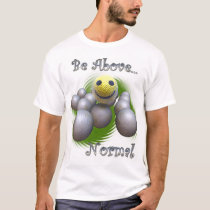 Be Above Normal t-shirts by tshark7 Be Above Normal t-shirts