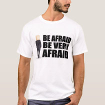"Be Afraid" T-Shirts & Apparel by jkrohrs "Be Afraid" T-Shirts & Apparel