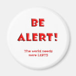 BE ALERT! FRIDGE MAGNET
