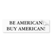 BE AMERICAN!BUY AMERICAN! bumper stickers by LIZPACE BE AMERICAN!BUY AMERICAN! bumper stickers