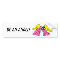 BE AN ANGEL! - bumper sticker bumper stickers by Horseshoes3 BE AN ANGEL! - bumper sticker bumper stickers