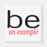 Be An Example Fridge Magnets