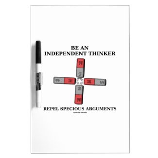 Be An Independent Thinker Repel Specious Arguments Dry-Erase Whiteboards