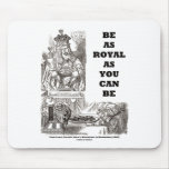 Be As Royal As You Can Be (Wonderland) Mouse Pads