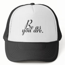 Be As You Are Trucker Hats