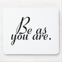 Be As You Are mousepads by AutismZazzle Be As You Are mousepads
