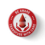 Be Aware, Transfuse with Care Pins