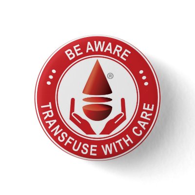 Be Aware, Transfuse with Care Button by bloodmanagement