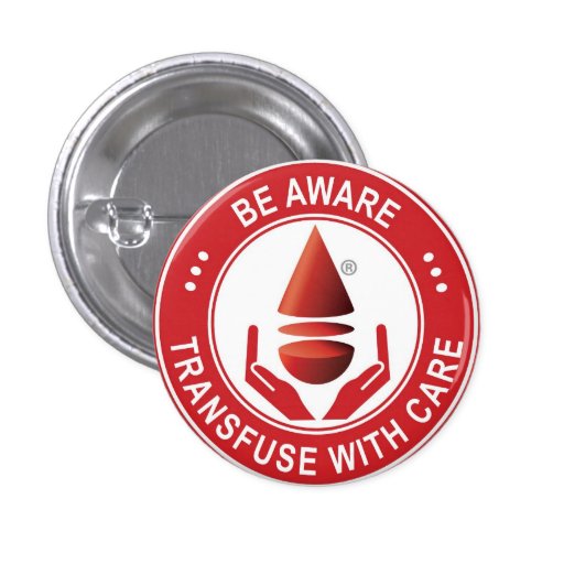 Be Aware, Transfuse with Care Button