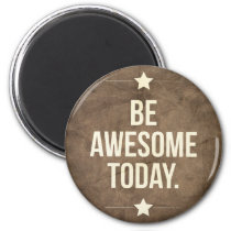 be awesome today, motivational, cool, quote, dream, vintage, art, awesome, inspire, magnet, awesome gift, motivational magnet, stars, like, hapiness, motivation, quotations, retro, fun, graphic art, Magnet with custom graphic design