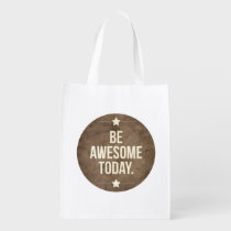 funny, quote, be awesome today, motivationnal, cool, dream, vintage, graphic art, retro, reusable bag, memes, quotations, fun, fine art, reusable, grocery, bag, [[missing key: type_reusableba]] with custom graphic design