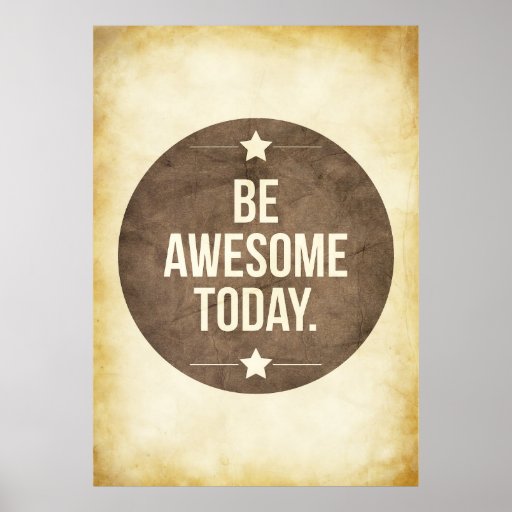 Be awesome today poster | Zazzle