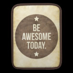 Be awesome today ipad sleeves