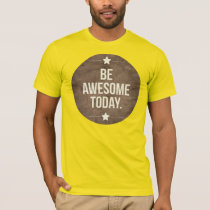 typography, be awesome today, words, motivationnal, cool, quote, dream, vintage, inspire, art, graphic art, memes, quotations, retro, fun, Shirt with custom graphic design