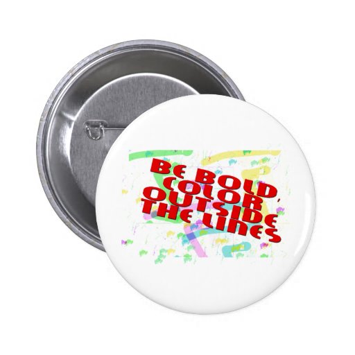 bE bOLD cOLOR oUTSIDE THE LlINES Pin
