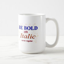 BE BOLD mugs