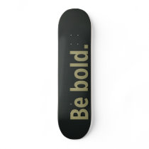 Be Bold Skateboard Decks