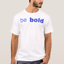 be bold t-shirts
