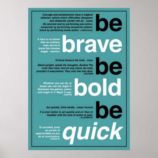 Be Brave. Be Bold. Be Quick. Motivational Quotes Poster