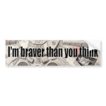 Be brave bumper stickers