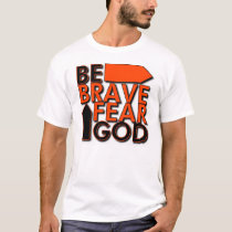 Be Brave...Fear God t-shirts by feargod5000 Be Brave...Fear God t-shirts