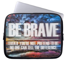 Be Brave - Motivational Quote Laptop Computer Sleeves