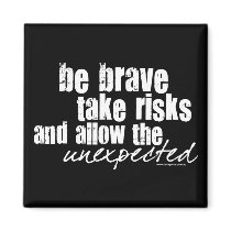 Be Brave Take Risks Magnets