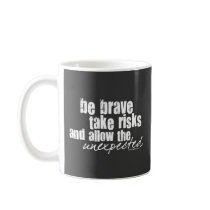 Be Brave Take Risks Coffee Mug