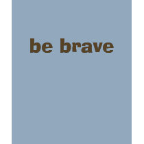 be brave t-shirts by Teresa_Tomlinson be brave t-shirts