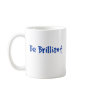 be brilliant t-shirt, apparel, and accessories coffee mugs