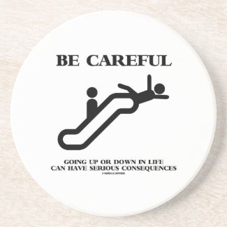 Be Careful Going Up Down Life Serious Consequences Drink Coaster