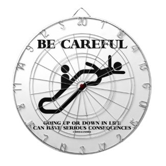 Be Careful Going Up Down Life Serious Consequences Dart Board