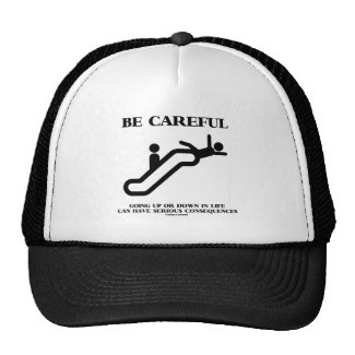 Be Careful Going Up Down Life Serious Consequences Trucker Hat
