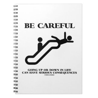 Be Careful Going Up Down Life Serious Consequences Spiral Notebook