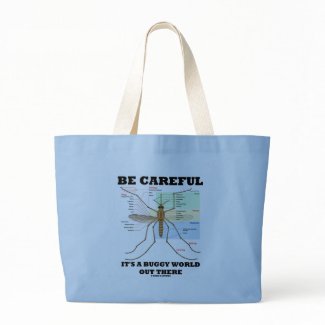 Be Careful It's A Buggy World Out There (Mosquito) bag
