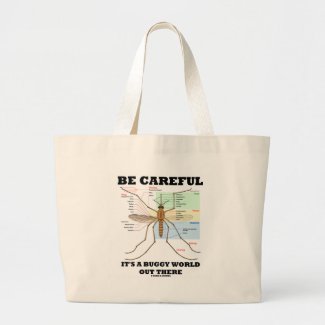 Be Careful It's A Buggy World Out There (Mosquito) Bag