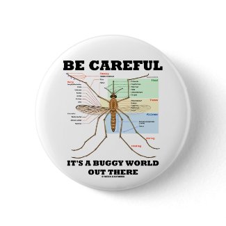 Be Careful It's A Buggy World Out There (Mosquito) button