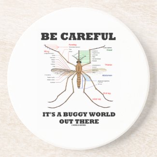 Be Careful It's A Buggy World Out There (Mosquito) Coaster
