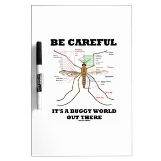 Be Careful It's A Buggy World Out There (Mosquito) Dry Erase Board