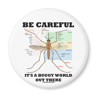 Be Careful It's A Buggy World Out There (Mosquito) magnet