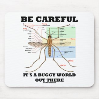 Be Careful It's A Buggy World Out There (Mosquito) mousepad