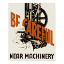 Be Careful Near Machinery Poster posters