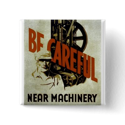 Be Careful Near Machinery - WPA Poster - Pinback Button by wpa_prints
