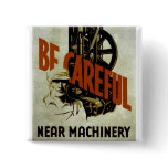 Be Careful Near Machinery - WPA Poster - buttons