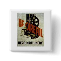 Be Careful Near Machinery - WPA Poster - buttons