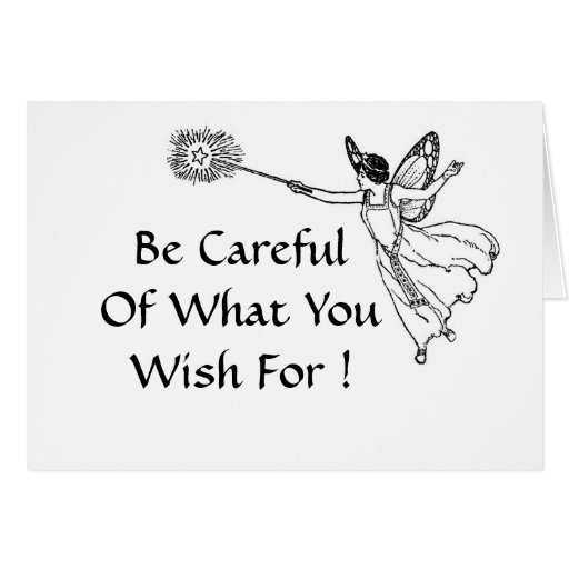 Be Careful Of What You Wish For ! Card | Zazzle