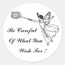 Be Careful Of What You Wish For ! Sticker