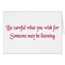 Be careful what you wish for... greeting card