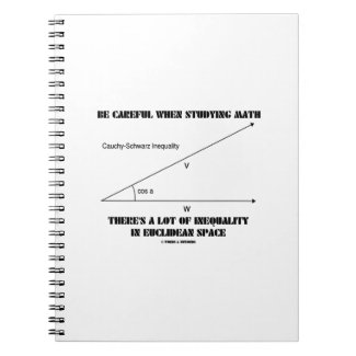 Be Careful When Studying Math Inequality Euclidean Spiral Note Book