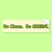 be clean be green bumper stickers by trish1968 be clean be green bumper stickers